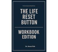 The Most Important Valuable Ideas from The Life Reset Button Workbook Edition