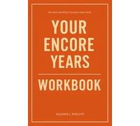 The Most Important Valuable Ideas from Your Encore Years Workbook