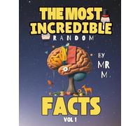 THE MOST INCREDIBLE RANDOM FACTS VOL1