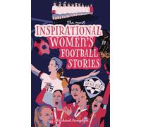 The Most Inspirational Women's Football Stories Of All Time: For Teenage Girls!