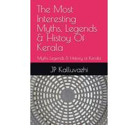 The Most Interesting Myths, Legends & Histoy Of Kerala: Myths Legends & History of Kerala