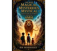The Most Magical Mysterious Mystical Collection of Stories Created by 4MH