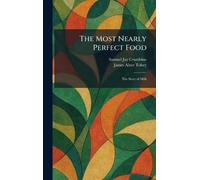 The Most Nearly Perfect Food: The Story of Milk