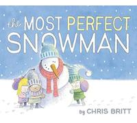 The Most Perfect Snowman: A Winter and Holiday Book for Kids