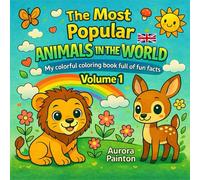 The Most Popular Animals in the World: My Colourful Colouring Book Full of Knowledge Nuggets