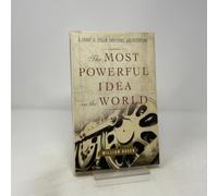 The Most Powerful Idea in the World: A Story of Steam, Industry, and Invention