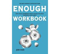 The Most Powerful Knowledge from Enough Workbook: How Ania M. Jastreboff’s Ideas Can Help You Build Confidence and Clarity
