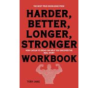 The Most True Knowledge from Harder, Better, Longer, Stronger Workbook: How Caitlin V’s Ideas Can Help You Discover the Real Story