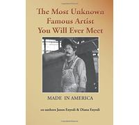 The Most Unknown Famous Artist You Will Ever Meet: Made in America