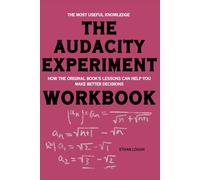 The Most Useful Knowledge The Audacity Experiment: How the Original Book's Lessons Can Help You Make Better