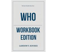 The Most Valuable Ideas from Who Workbook Edition: Leveraging Geoff Smart's Teachings for Personal Success