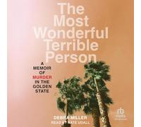 The Most Wonderful Terrible Person: A Memoir of Murder in the Golden State