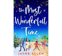 The Most Wonderful Time: A BRAND-NEW uplifting and escapist romance packed with heart and festive magic