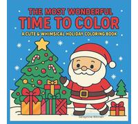The Most Wonderful Time to Color: A Cute & Whimsical Holiday Coloring Book