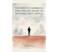 The Mostly Harmless and Useless Guide to Nothing Very Useful
