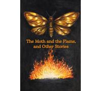 The Moth and the Flame, and Other Stories