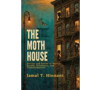 The Moth House: Stories and Poems of Mental Health, Resilience, and Transformation