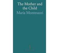 The Mother and the Child: How respectful care and environment foster a child’s physical and inner growth