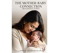 THE MOTHER-BABY CONNECTION: BREASTFEEDING STORIES