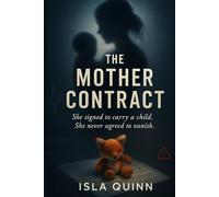 THE MOTHER CONTRACT: She signed to carry a child, She never agreed to vanish