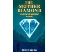 The Mother Diamond: A Fraidy Cat and Smarty Pants Adventure: 1