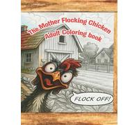 The Mother Flocking Chicken Adult coloring book: Not for children