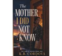The Mother I Did Not Know: 1 (THE CASITA SERIES)
