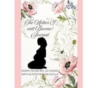 The Mother I Will Become Journal