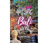 The Mother of all Bali Guide Books: Be a Guest, not a Tourist (Ibu Chronicles)