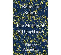 The Mother of All Questions: Rebecca Solnit