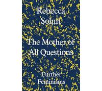 The Mother of All Questions: Rebecca Solnit