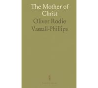 The Mother of Christ: Or the Blessed Virgin Mary in Catholic Tradition, Theology, and Devotion