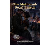 The Mother-of-Pearl Button: A Novel - Paris 1848-1871, from the Commune to a Love Long Delayed