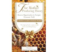 The Mother Producing Honey: Harness Opportunities to Navigate Economic Yield