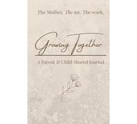 The Mother, The Me : Growing Together: A Parent & Child Journal for Ages 9-12