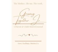 The Mother, The Me: Growing together: A Parent & Child Shared Journal for Ages 5-8