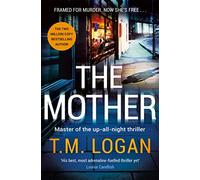The Mother: The relentlessly gripping, utterly unmissable Sunday Times bestselling thriller - guaranteed to keep you up all night