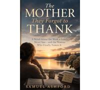 The Mother They Forgot to Thank: A Novel About the Work a Family Never Saw-and the Woman Who Finally Names It
