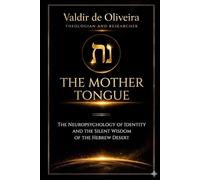 THE MOTHER TOGUE: The Neuropsichology Of Identify And the Silent Winsdom Of the Hebrew Desert