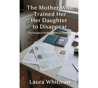The Mother Who Trained Her Daughter to Disappear: A Psychological Thriller (Quiet Lies Book 7)