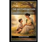 The Mother Within: In the Spirit of Sane Guruji’s Shyamachi Aai: 22 (SELF HELP - Timeless Wisdom Series)