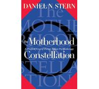 The Motherhood Constellation: A Unified View of Parent-Infant Psychotherapy