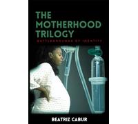 The Motherhood Trilogy: Battlegrounds of Identity