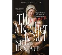 The Motherload: Episodes from the Brink of Motherhood