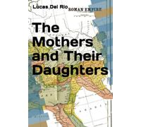 The Mothers and Their Daughters (Women of Rome Trilogy)
