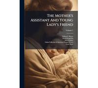 The Mother's Assistant And Young Lady's Friend