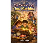 The Mother's Day Time Machine