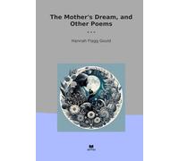The Mother's Dream, and Other Poems (Classic Books)