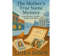 The Mother's True Name Mystery: A Maisie Quill Family Secrets Mystery (The Maisie Quill Mysteries Series)
