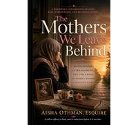 The Mothers We Leave Behind: Motherhood, Estrangement, and the Crisis of Family Bonds in Modern Times